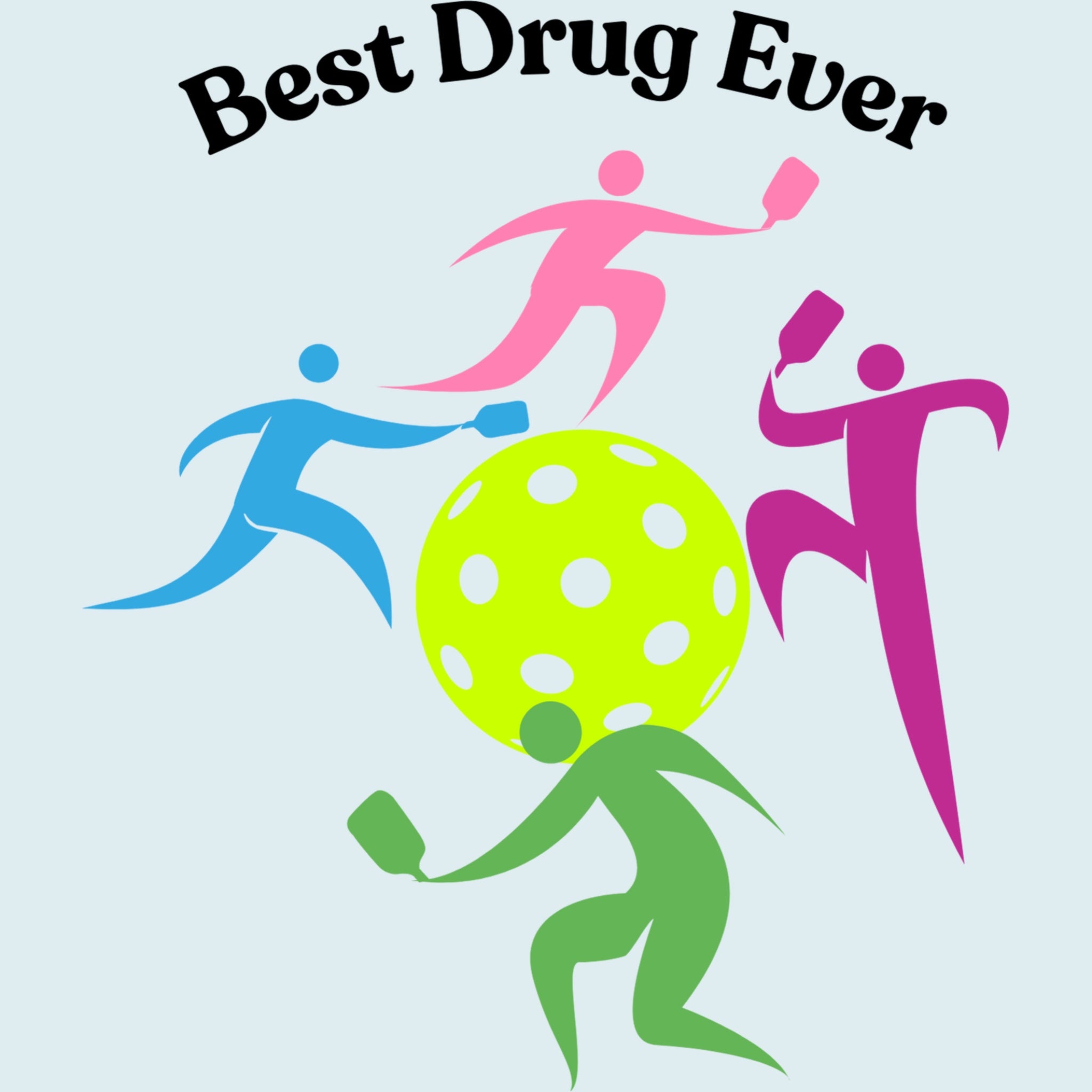 Pickleball T-shirt with 4 colorful dancing images holding a pickleball paddle with the words: Best Drug Ever