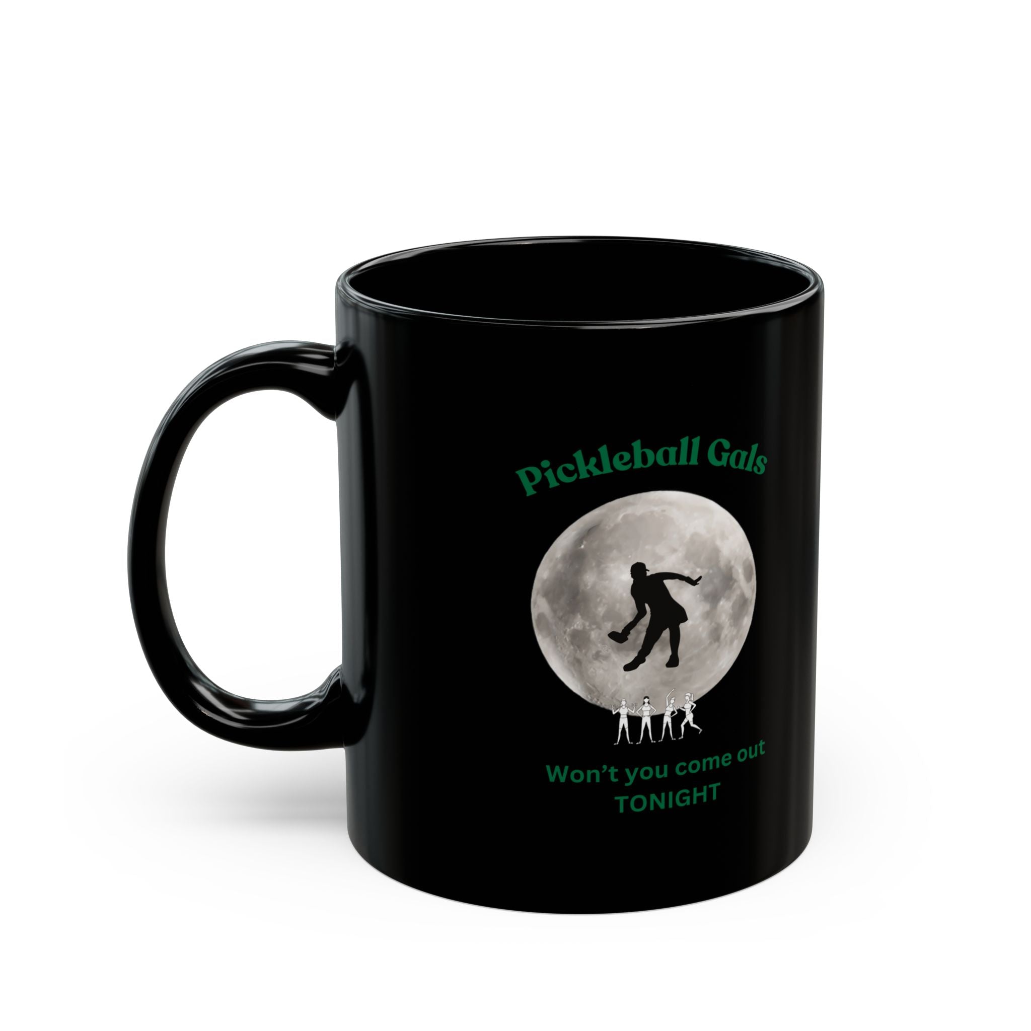 Black Mug (11oz) - Pickleball Gals Won't You Come Out Tonight