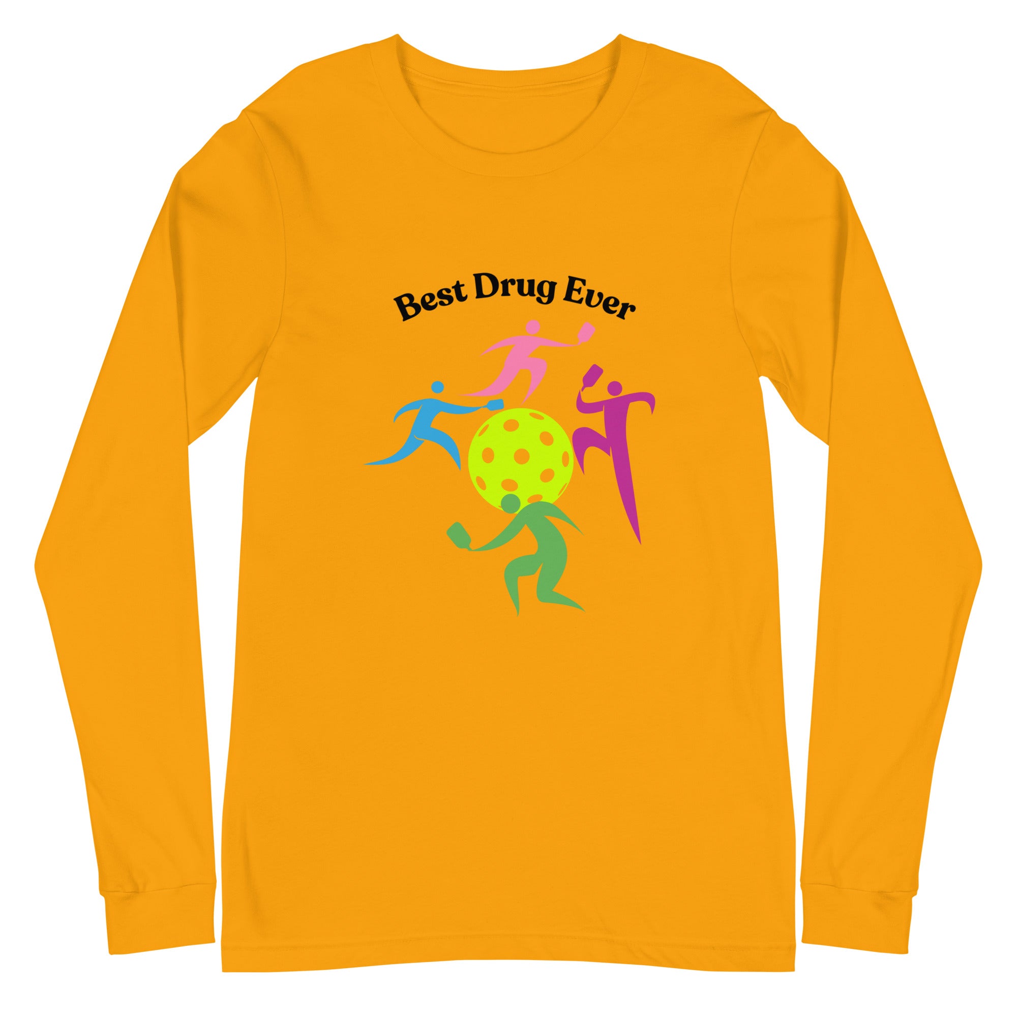 Unisex Pickleball Long Sleeve Tee -Best Drug Ever