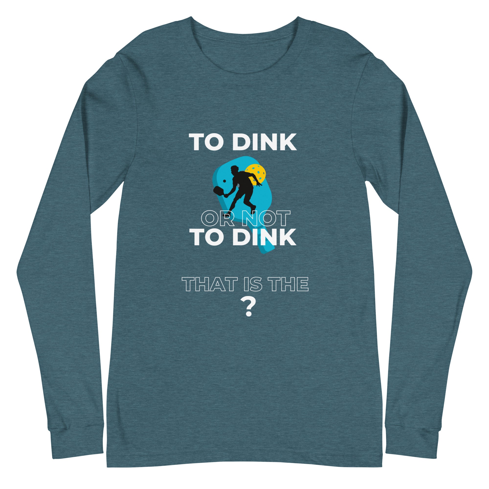 Unisex Pickleball Long Sleeve Tee - To Dink or Not to Dink?