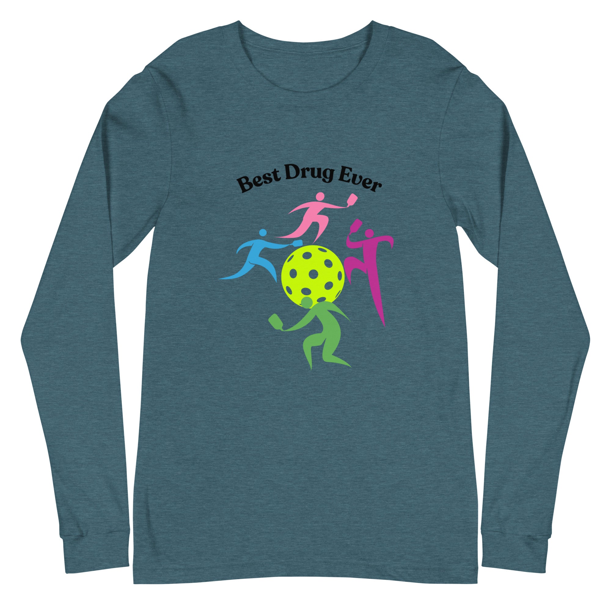 Unisex Pickleball Long Sleeve Tee -Best Drug Ever