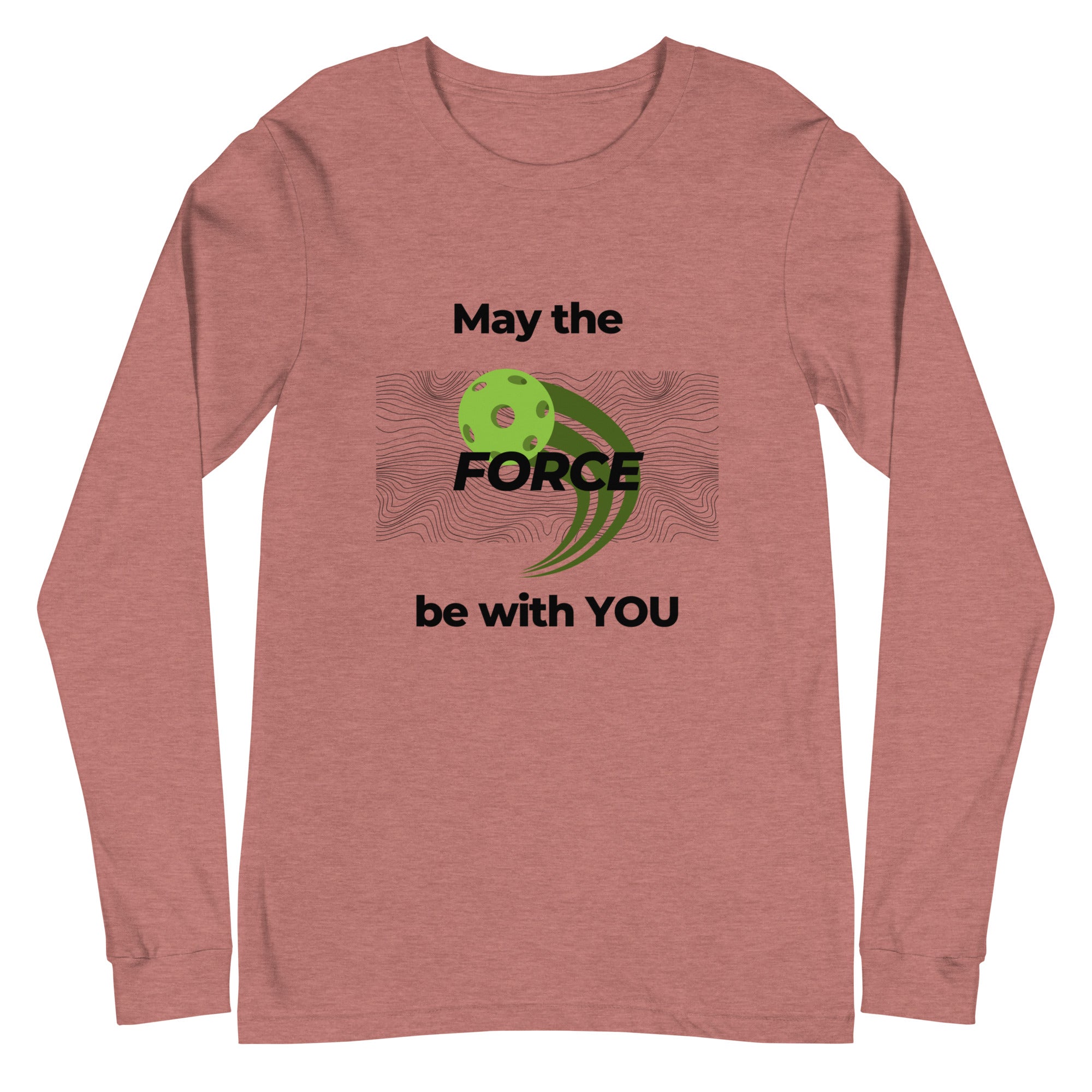 Unisex Pickleball Long Sleeve Tee - May the Force Be With You (Bl Letters)