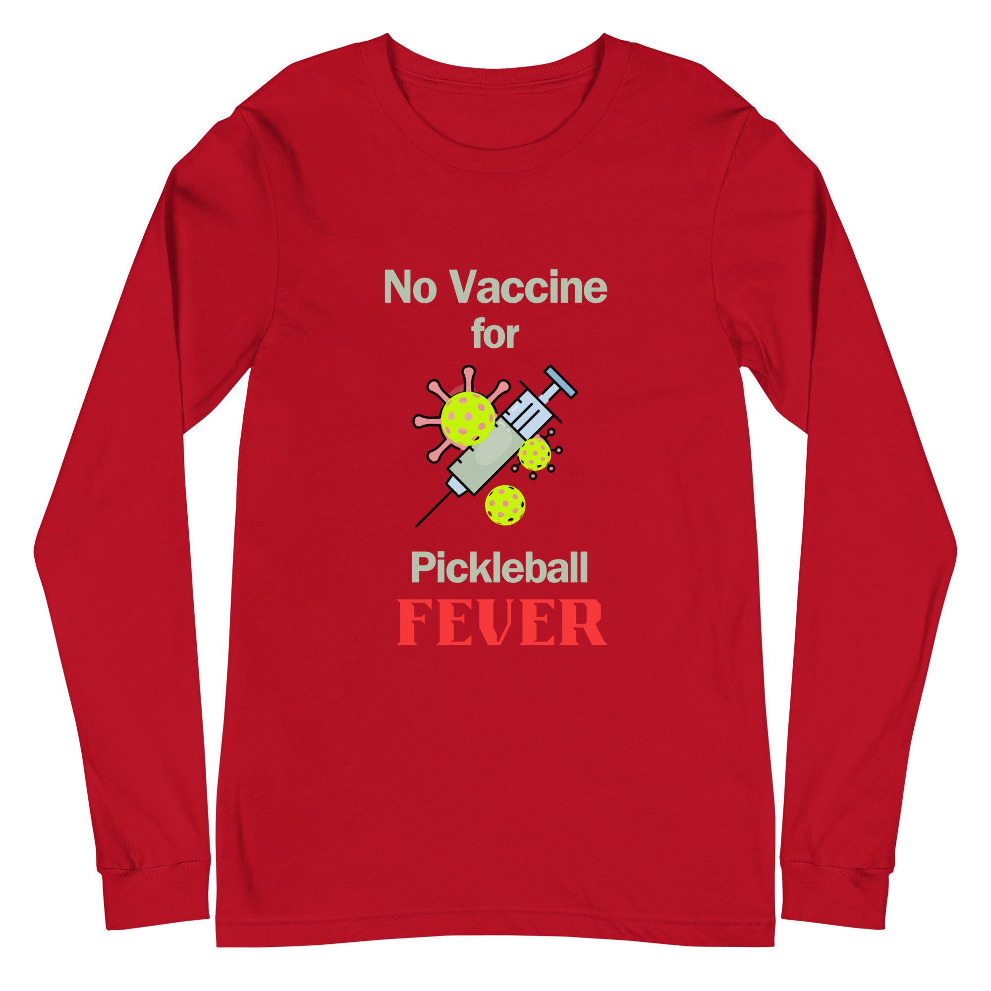 Unisex Pickleball Long Sleeve Tee - No Vaccine For Pickleball Fever (Lt Letters)