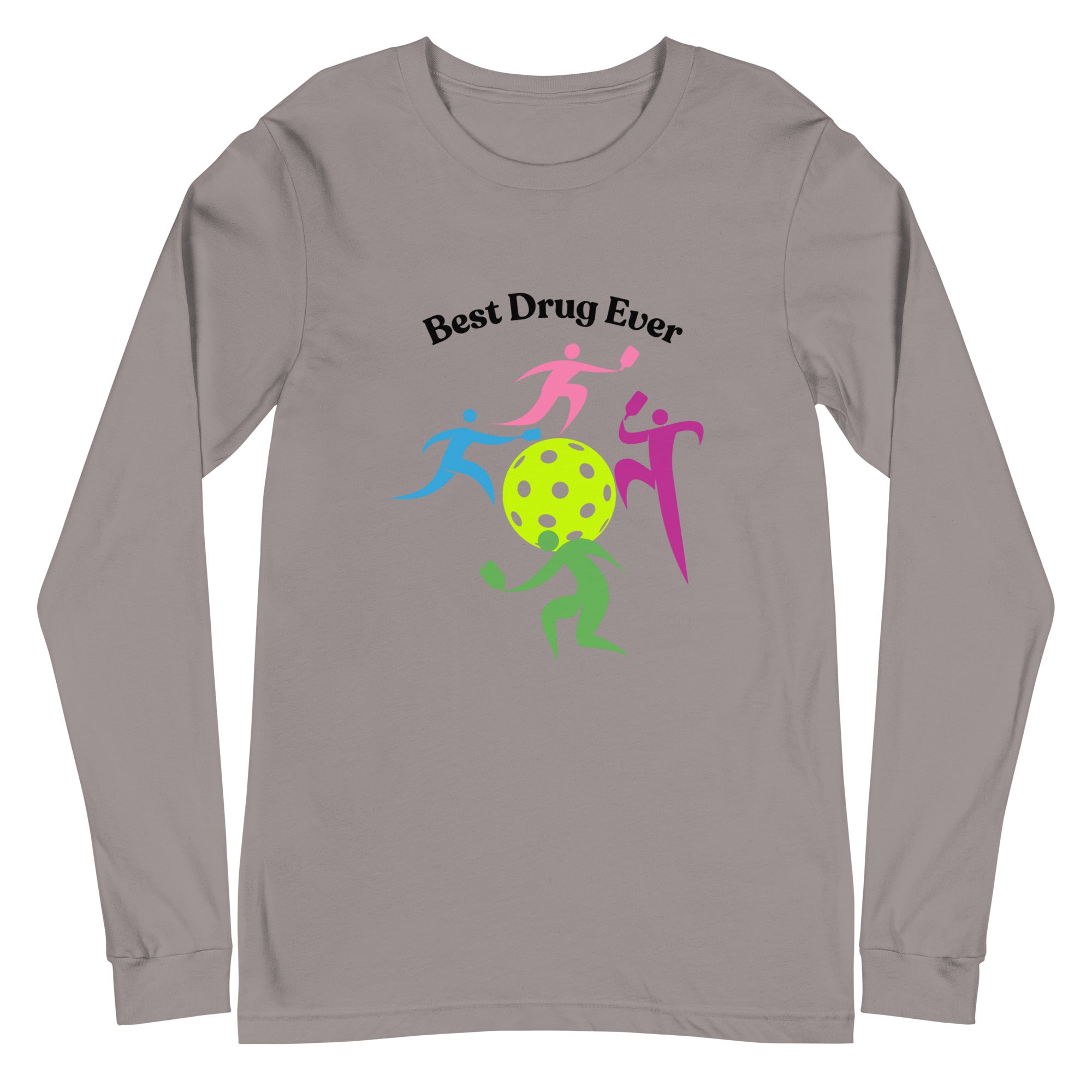 Unisex Pickleball Long Sleeve Tee -Best Drug Ever