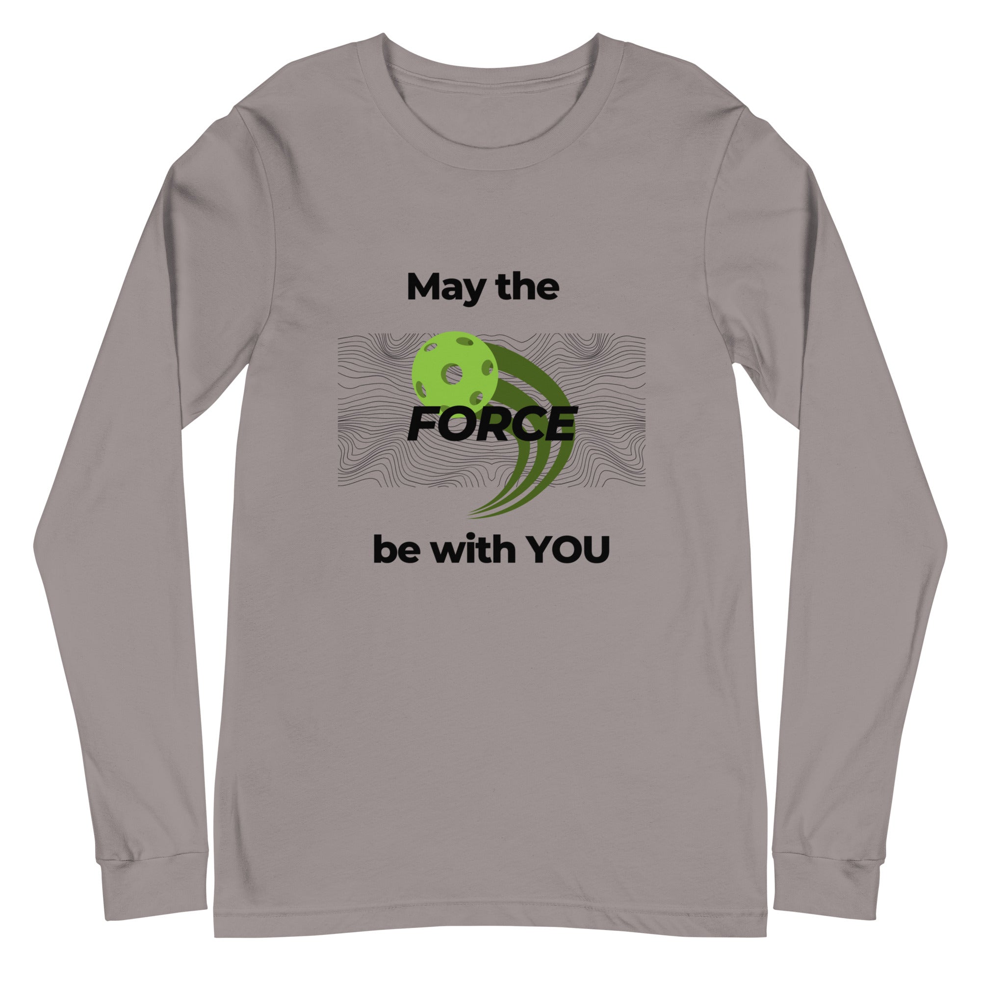 Unisex Pickleball Long Sleeve Tee - May the Force Be With You (Bl Letters)