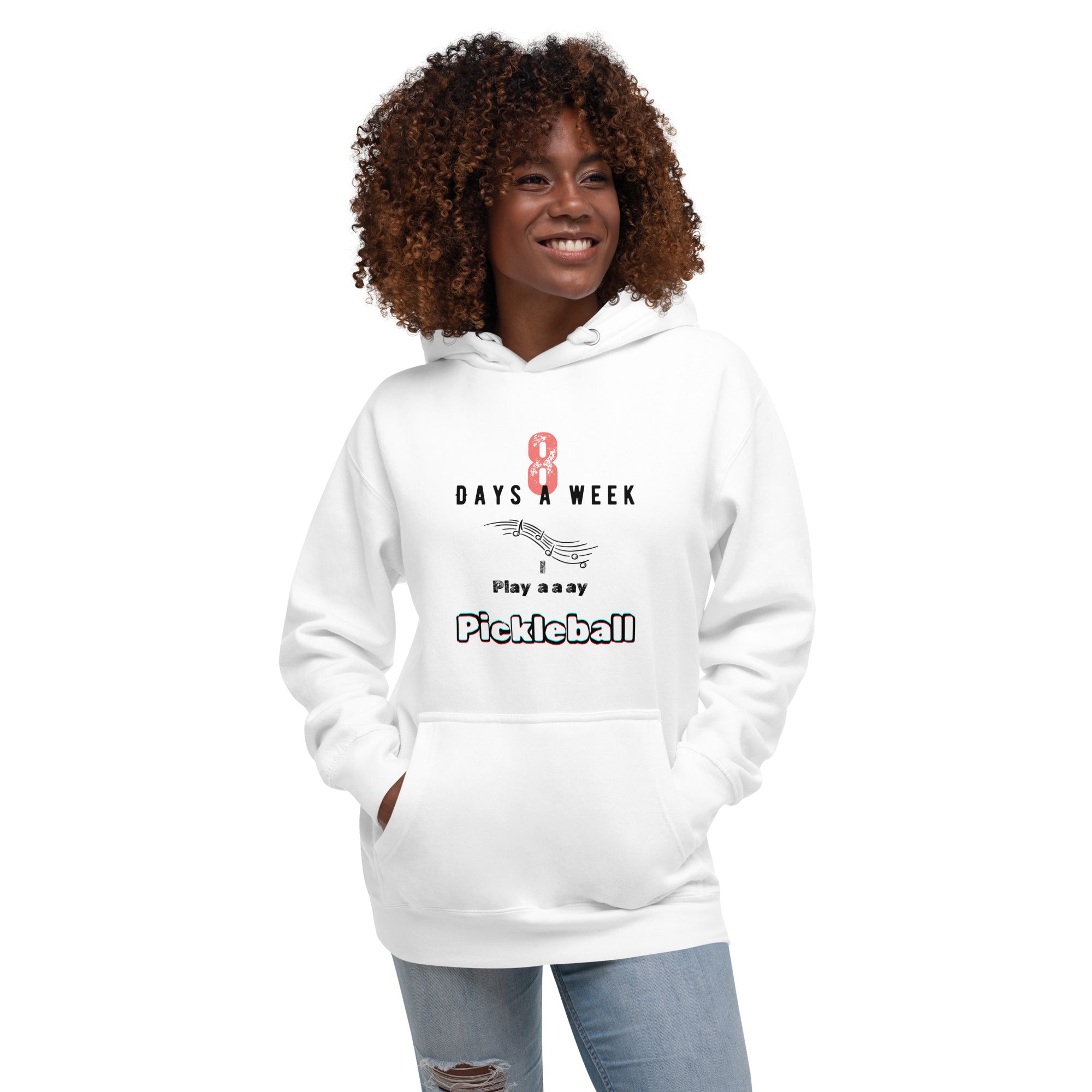 Premium Pickleball Hoodie, Unisex - 8 Days a Week I Play Pickleball