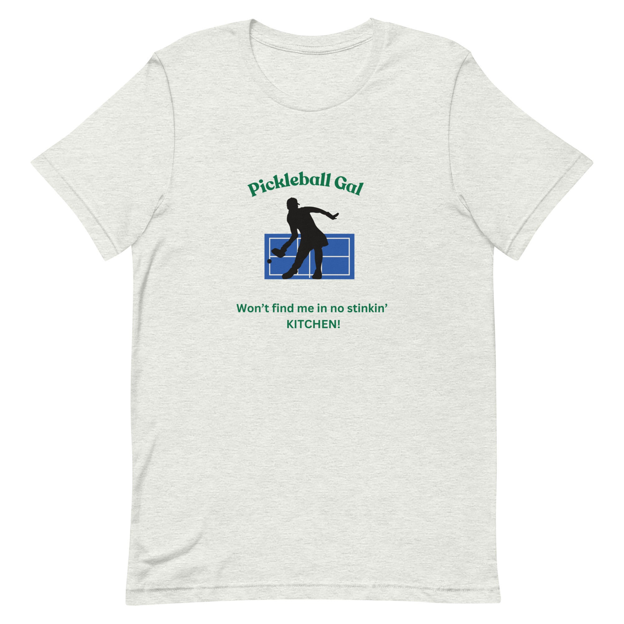 Pickleball Unisex t-shirt - Pickleball Gal Not in No Stinkin Kitchen