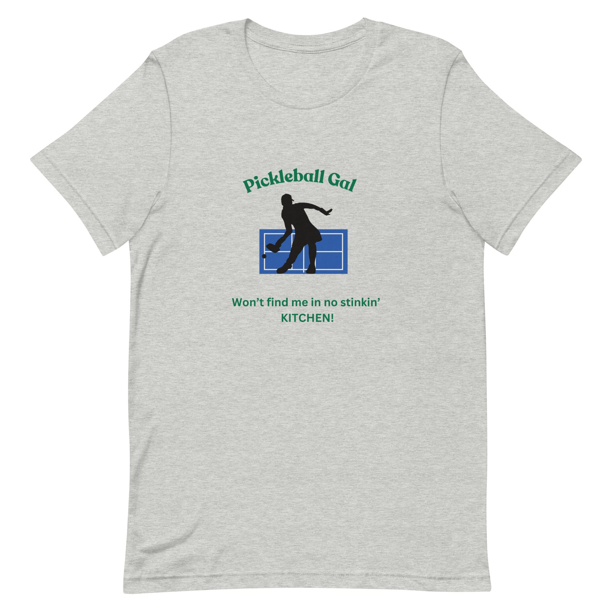 Pickleball Unisex t-shirt - Pickleball Gal Not in No Stinkin Kitchen