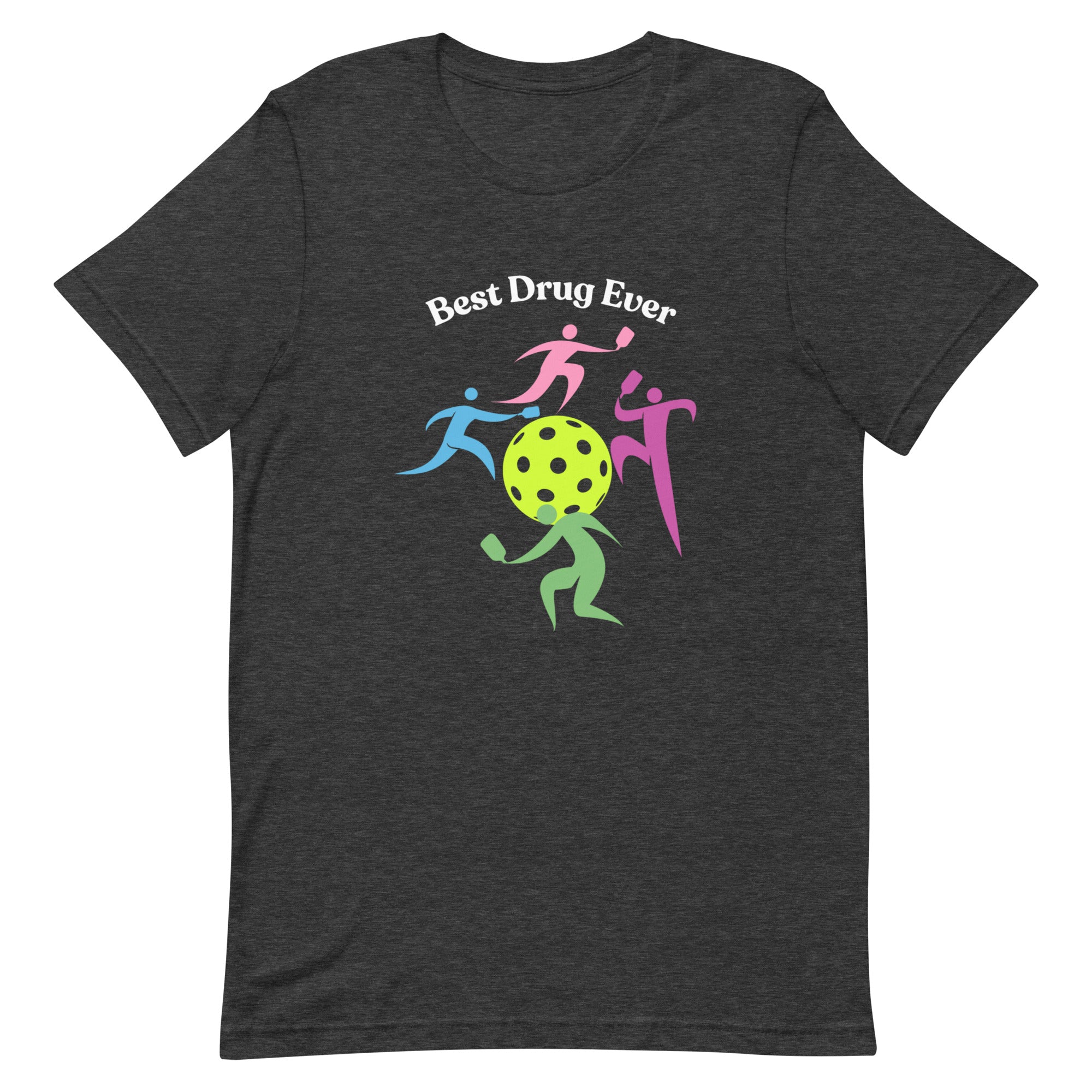 Pickleball Unisex t-shirt - Best Drug Ever (Wh Letters/Bl T)