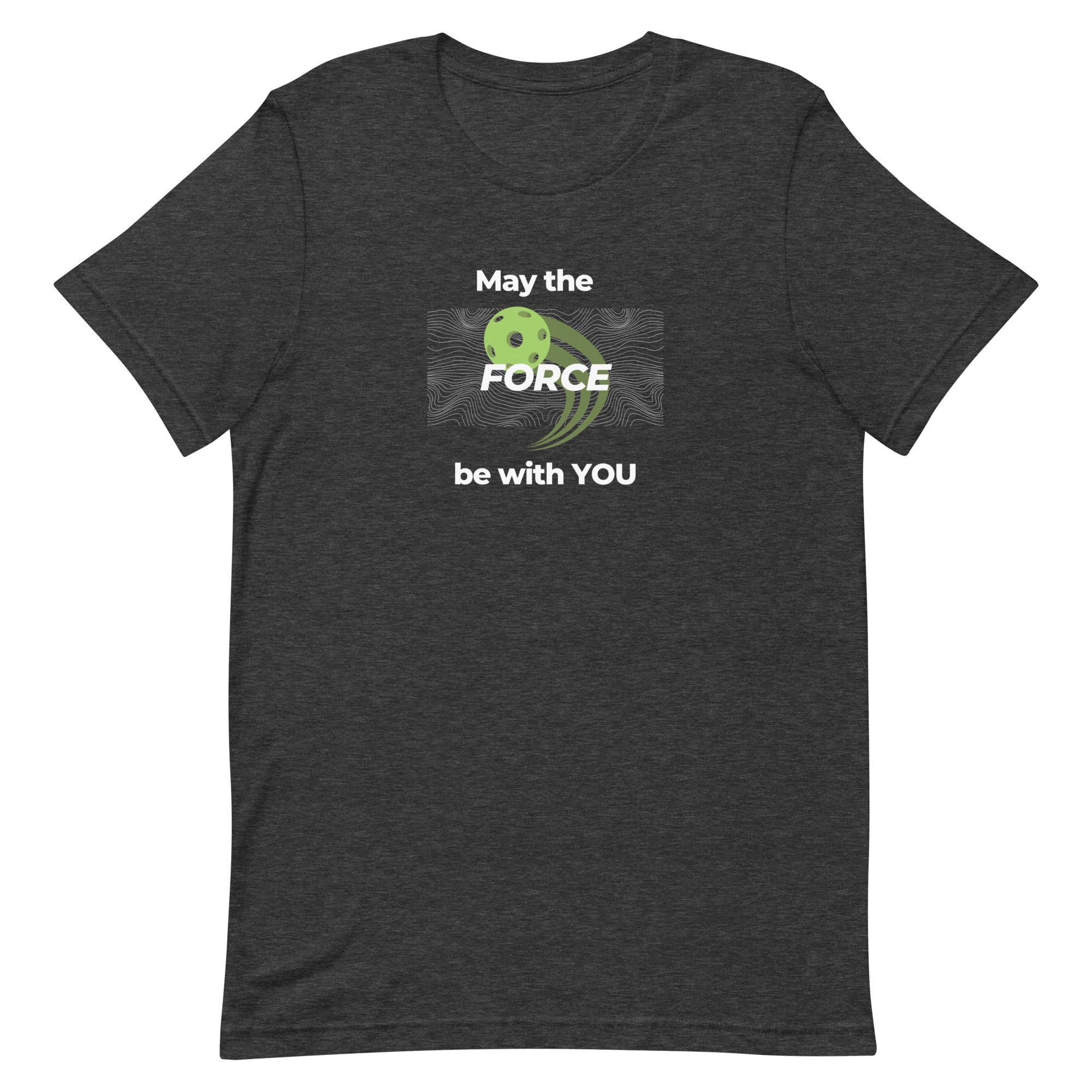 Pickleball Unisex t-shirt - May the Force Be With You (Wh Letters/Bl T)