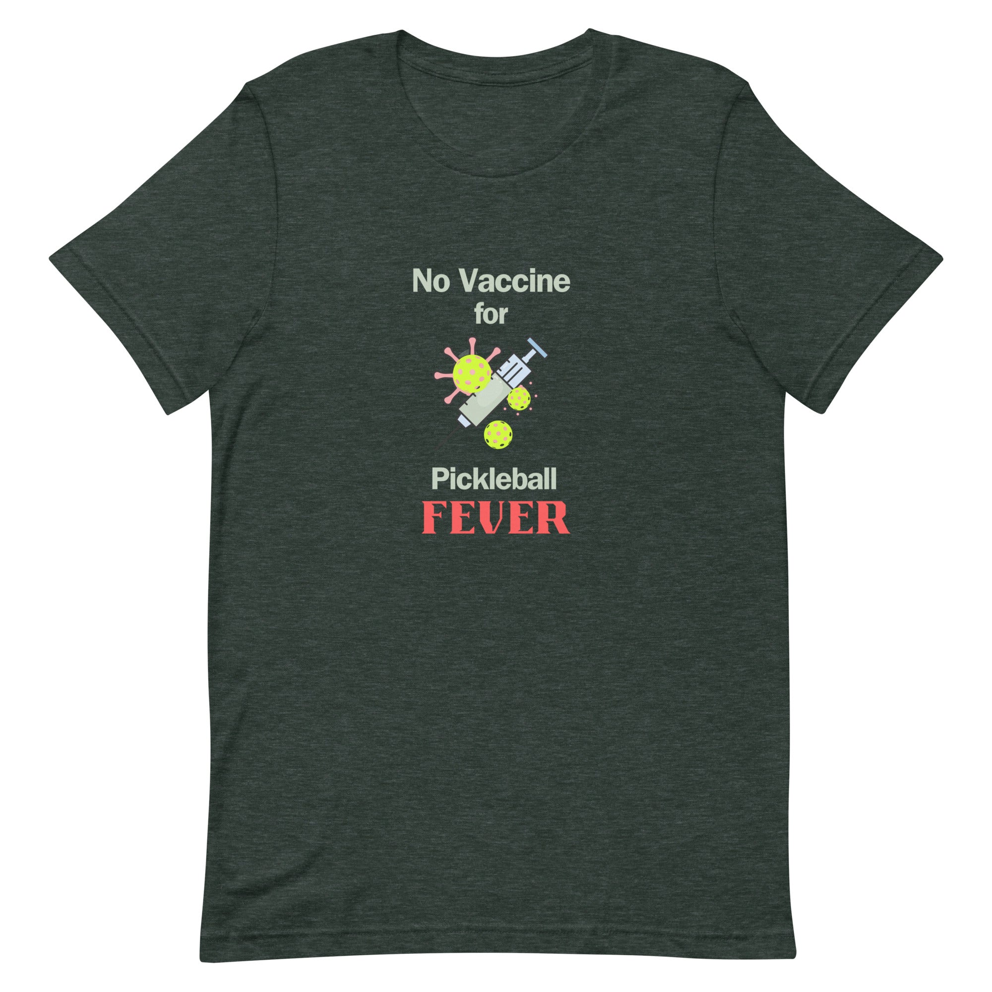 Pickleball Unisex t-shirt - No Vaccine for Pickleball Fever (Lt Lettering/Dark T)