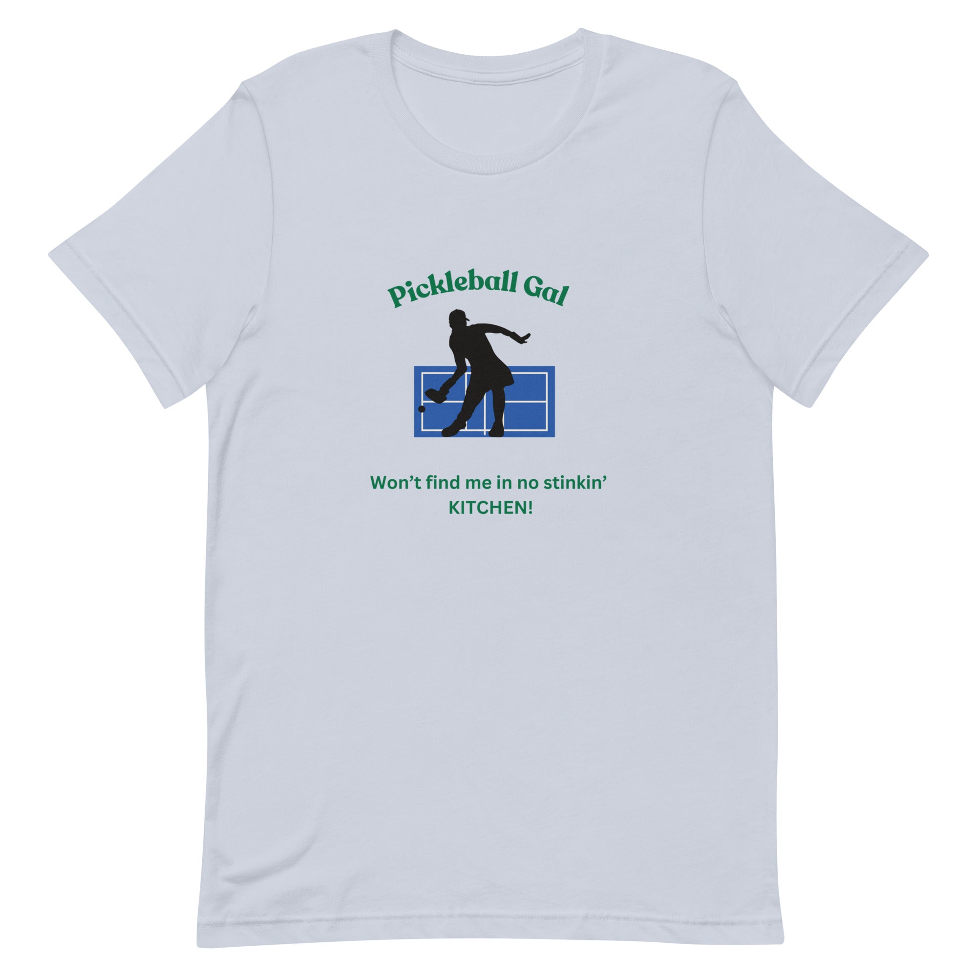 Pickleball Unisex t-shirt - Pickleball Gal Not in No Stinkin Kitchen