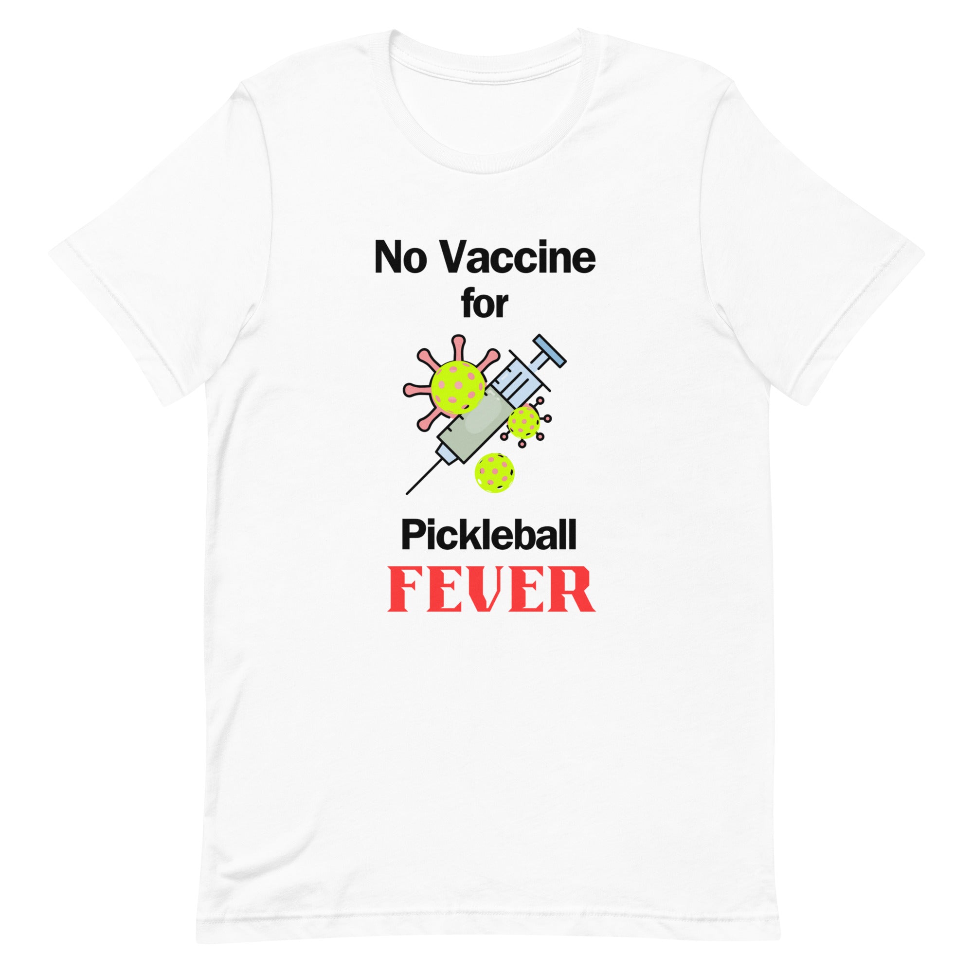 Pickleball t-shirt, Unisex - No Vaccine for Pickleball Fever (Dark Letters/Light T)